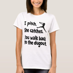 I PITCH, SHE CATCHES T-Shirt