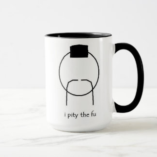 i pity the fu mug