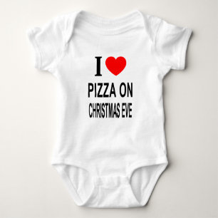 I ❤️ PIZZA ON CHRISTMAS EVE I LOVE PIZZA ON CHRIST BABY BODYSUIT