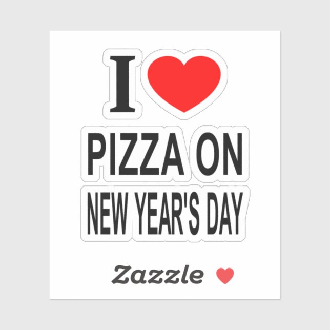  I ❤️ PIZZA ON NEW YEAR'S DAY I LOVE PIZZA O Vinyl (Sheet)