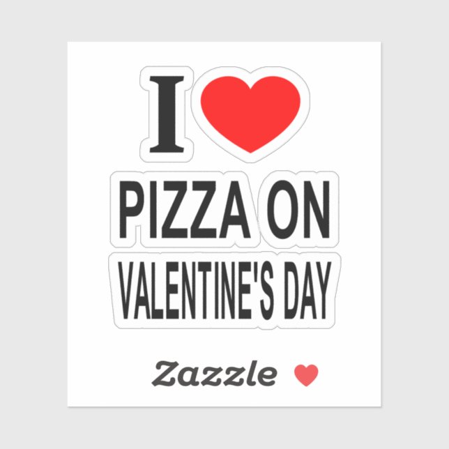I ❤️ PIZZA ON VALENTINE'S DAY I LOVE PIZZA O Vinyl (Sheet)
