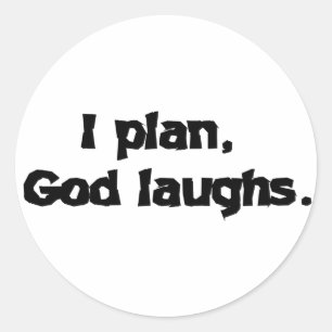 I Plan God Laughs Funny Recovery Spiritual Quote Classic Round Sticker