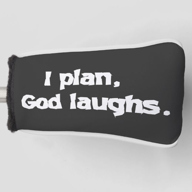 I Plan God Laughs Funny Recovery Spiritual Quote  Golf Head Cover (Front)