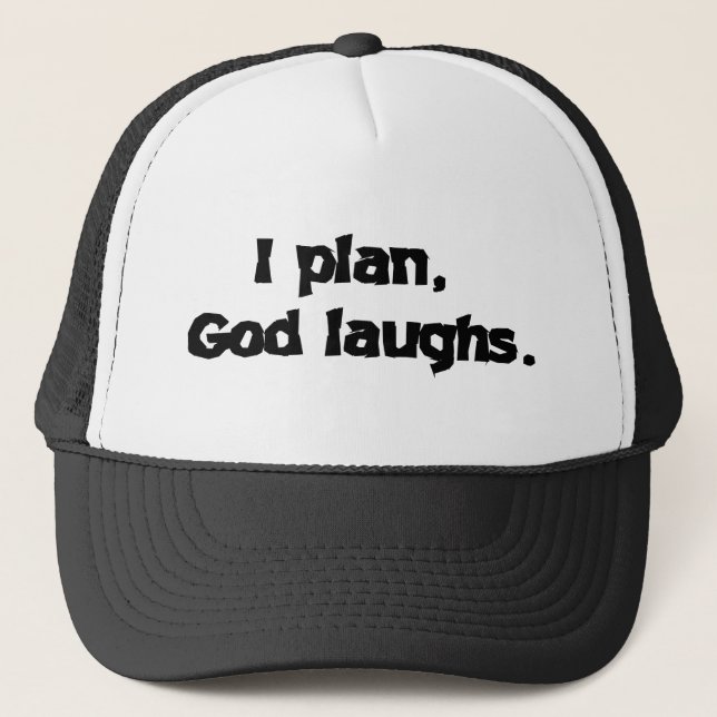 I Plan God Laughs Funny Recovery Spiritual Quote Trucker Hat (Front)