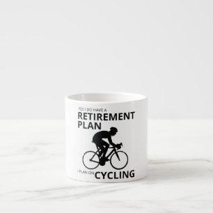 I plan on cycling when i retire espresso cup
