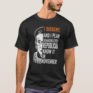 I Plan On Making Every Republican Know It I Dissen T-Shirt