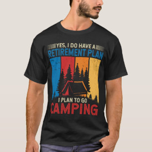 I plan to go camping camp campers camper campfire T-Shirt
