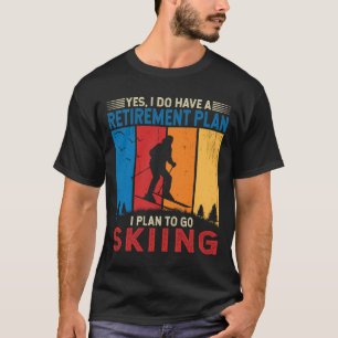 I Plan To Go Skiing Funny Winter Skier Freeride T-Shirt
