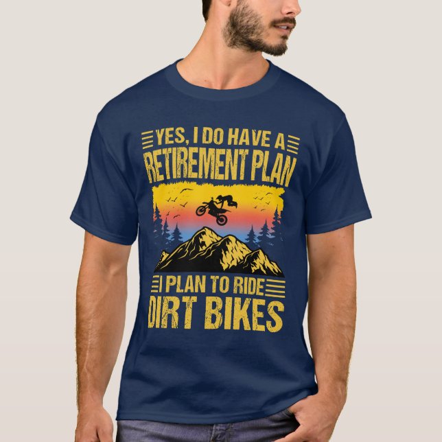 I Plan To Ride Dirt Bikes Motocross Rider T-Shirt (Front)