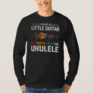 I Play A Little Guitar But Mostly Ukulele Pun 1 T-Shirt