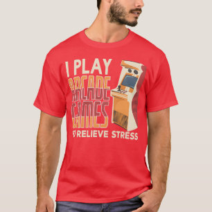 I Play Arcade Gameso Relieve Stress vintage friend T-Shirt