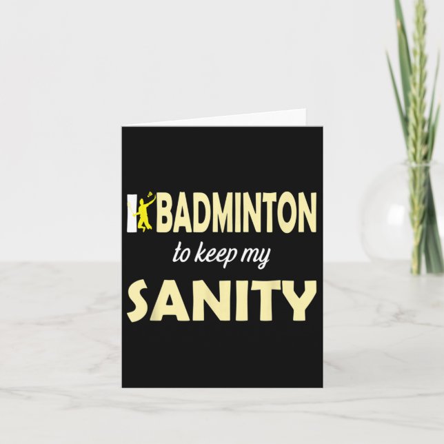 I Play Badminton To Keep My Sanity  Card (Front)