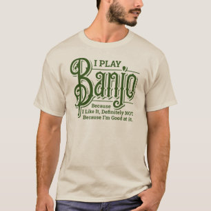 I Play Banjo T-Shirt