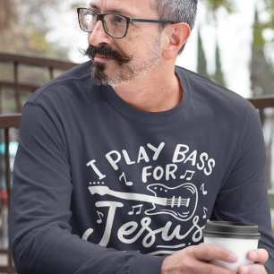 I Play Bass For Jesus Christian Guitarist T-Shirt