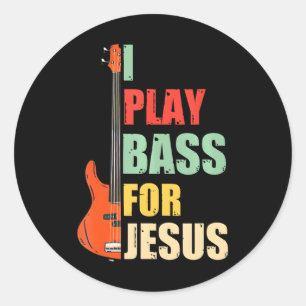 I Play Bass For Jesus Classic Round Sticker
