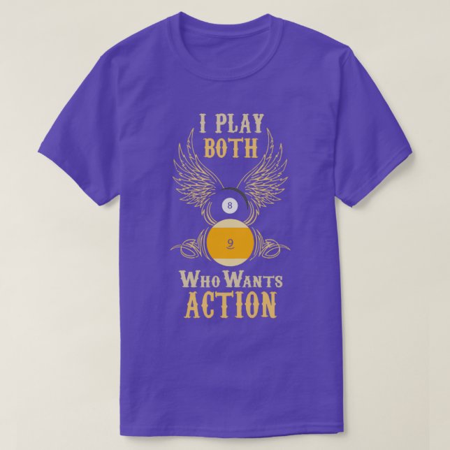 I play both 8 ball 9 ball billiards T-Shirt (Design Front)