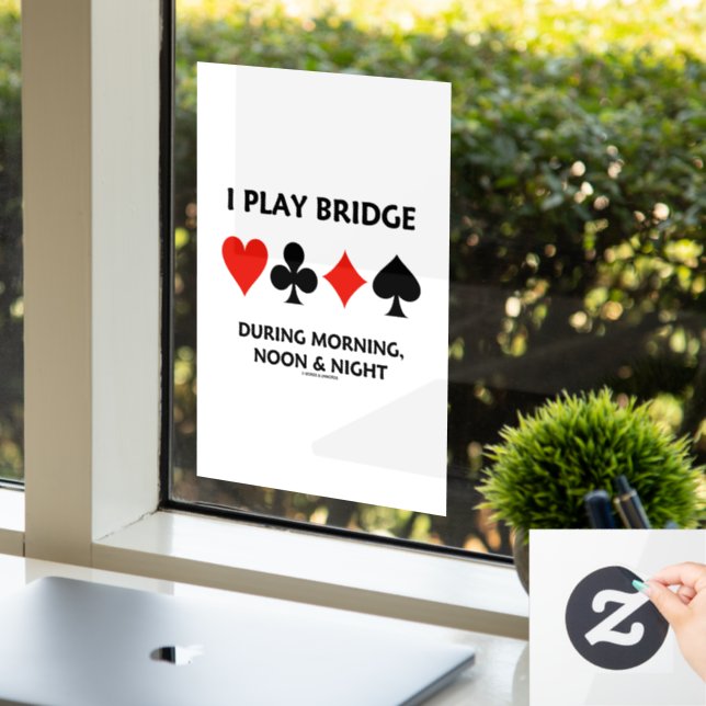 I Play Bridge During Morning Noon Night Card Suits Window Cling (Office)
