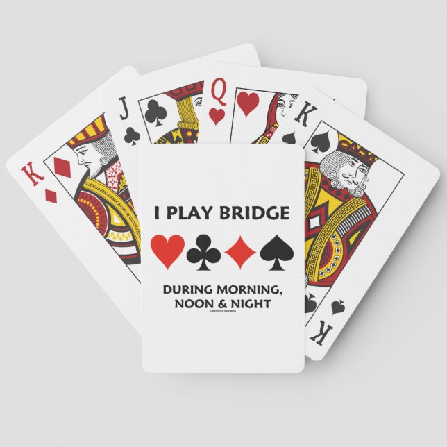 I Play Bridge During Morning, Noon & Night Playing Cards (Back)