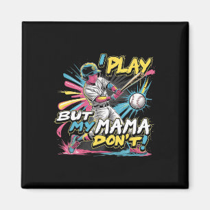 I Play But My Mama Don’t Funny Bysebyll Magnet