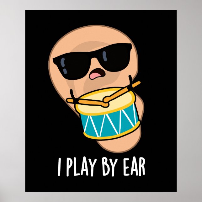 I Play By Ear Funny Drummer Pun Dark BG Poster (Front)