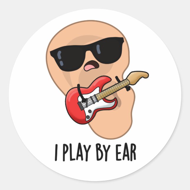 I Play By Ear Funny Guitar Music Musician Pun  Classic Round Sticker (Front)