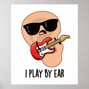 I Play By Ear Funny Guitar Music Musician Pun  Poster
