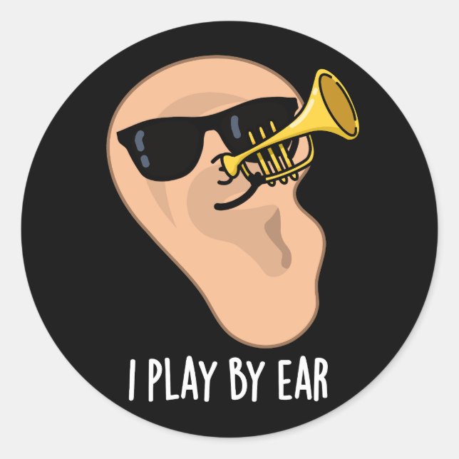 I Play By Ear Funny Music Pun Dark BG Classic Round Sticker (Front)