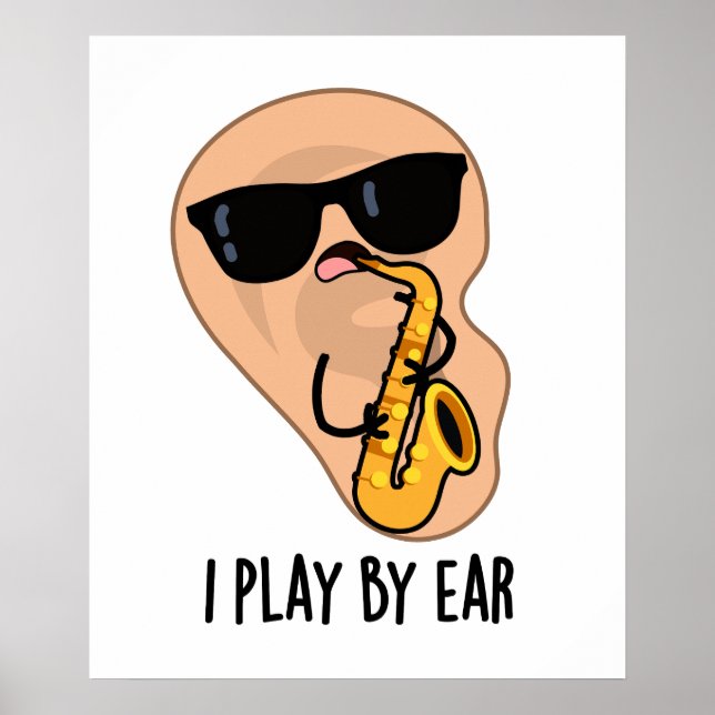 I Play By Ear Funny Saxophone Pun  Poster (Front)