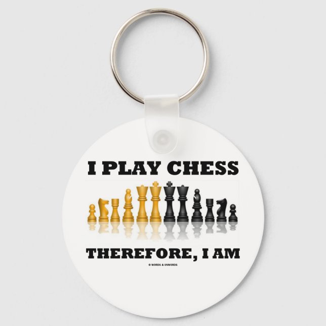 I Play Chess Therefore, I Am (Chess Set) Key Ring (Front)