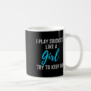 I Play Cricket Like A Girl Gift  Coffee Mug