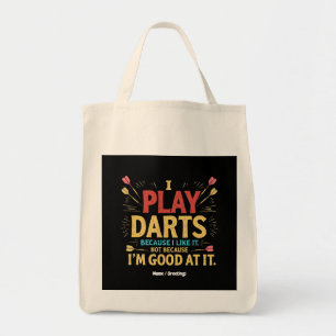 I Play Darts Because I Like It, Not Coz I'm Good  Tote Bag