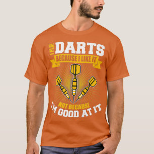 I Play Darts Because I Like It Premium T-Shirt