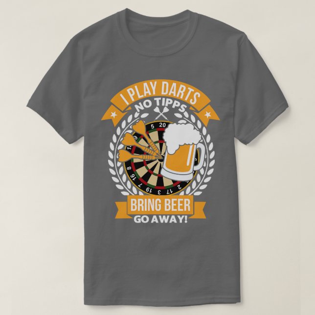 I Play Darts Bring Beer T-Shirt (Design Front)