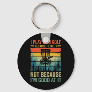I Play Disc Golf Because I Like It Funny Disc Golf Key Ring