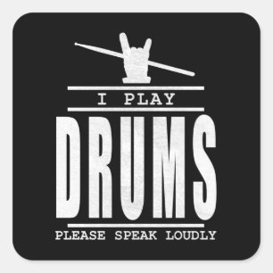 I play Drums PLease Speak Loudly - Drummers Quote Square Sticker
