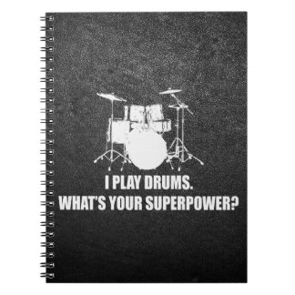 I PLAY DRUMS, WHAT'S YOUR SUPERPOWER? NOTEBOOK