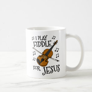 I Play Fiddle For Jesus, Christian Violinist Coffee Mug