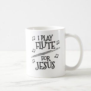 I Play Flute For Jesus, Christian Flautist Musicia Coffee Mug