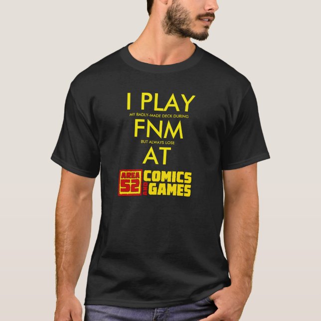 I Play FNM at Area 52 Shirt (Front)