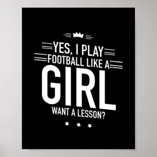 I play football  like a girl white poster