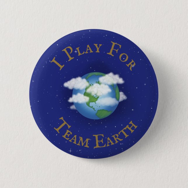 "I Play For Team Earth" Custom Global Activism 6 Cm Round Badge (Front)