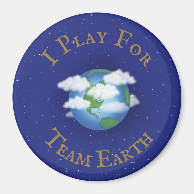 "I Play For Team Earth" Custom Global Activism Magnet (Front)