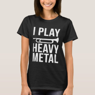 I Play Heavy Metal Funny Trumpet School College Ba T-Shirt