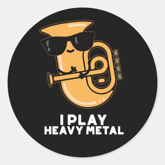 I Play Heavy Metal Funny Tuba Pun Dark BG Classic Round Sticker (Front)