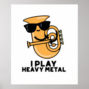 I Play Heavy Metal Funny Tuba Pun  Poster