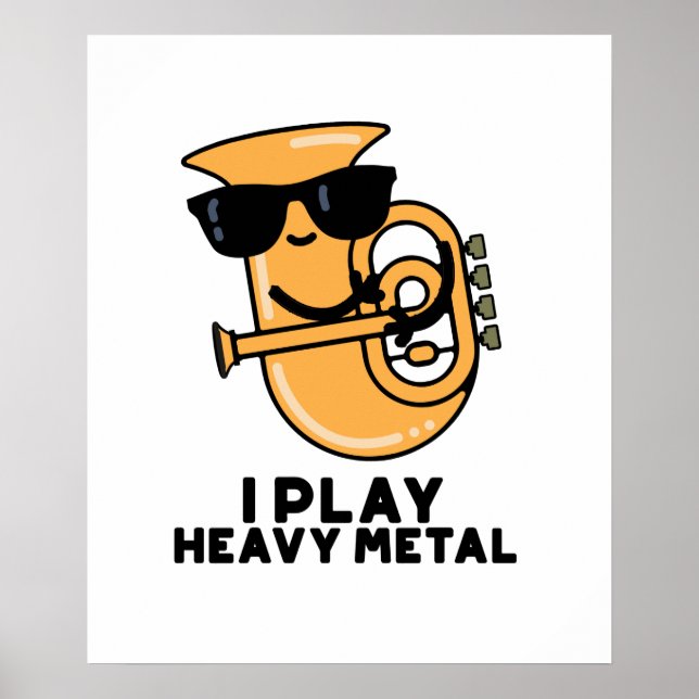 I Play Heavy Metal Funny Tuba Pun  Poster (Front)