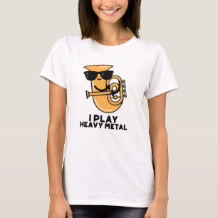 I Play Heavy Metal Funny Tuba Pun T-Shirt