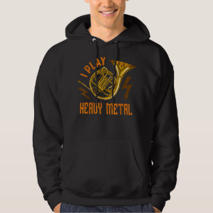 I Play Heavy Metal Instrument French Horn1 Hoodie