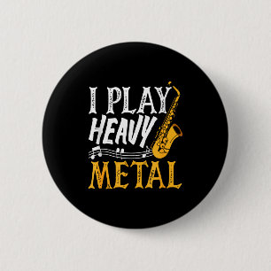 I Play Heavy Metal Saxophone Saxophonist  6 Cm Round Badge