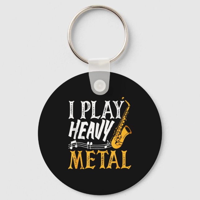 I Play Heavy Metal Saxophone Saxophonist  Key Ring (Front)